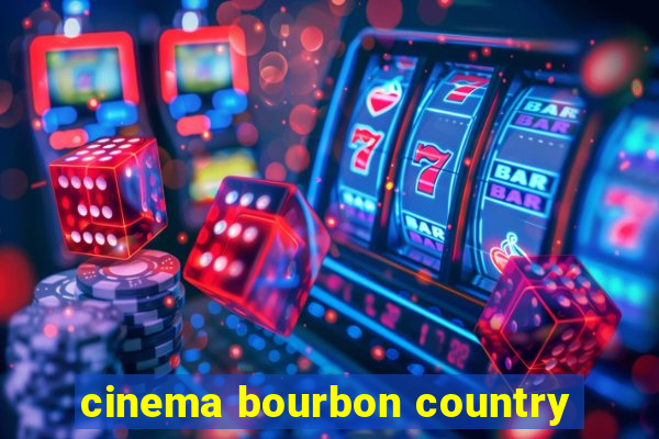 cinema bourbon country